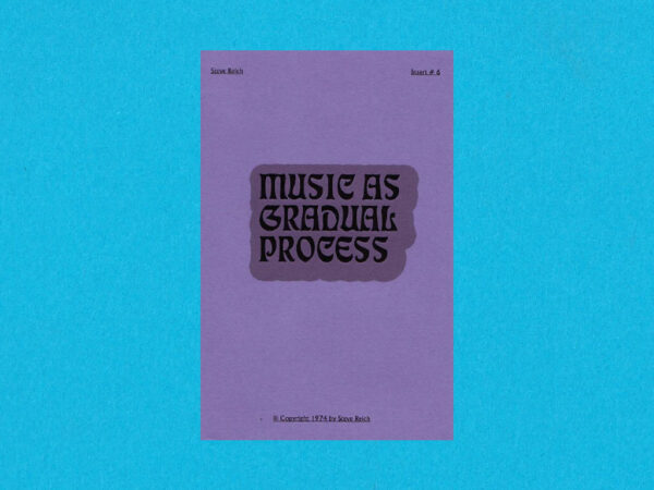 Steve Reich - Music as Gradual Process